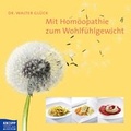 Cover: Mit Hom&ouml;opathie zum Wohlf&uuml;hlgewicht - Kneipp Verlag in Verlagsgruppe Styria GmbH & Co. KG