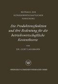 Cover: Die Produktionsfunktion und ihre Bedeutung f&uuml;r die betriebswirtschaftliche Kostentheorie - VS Verlag f&uuml;r Sozialwissenschaften