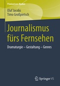Cover: Journalismus f&uuml;rs Fernsehen - Springer VS