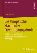 Cover: Die europ&auml;ische Stadt unter Privatisierungsdruck - Springer VS