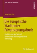 Bild: Die europäische Stadt unter Privatisierungsdruck - Springer VS