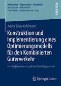 Cover: Konstruktion und Implementierung eines Optimierungsmodells f&uuml;r den Kombinierten G&uuml;terverkehr - Springer Gabler