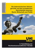 Cover: Die &ouml;sterreichischen H&ouml;chstgerichte und die europ&auml;ischen Gerichtsh&ouml;fe zwischen Recht, Wirtschaft und Politik - Leykam