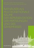 Cover: Rath&auml;user als multifunktionale R&auml;ume der Repr&auml;sentation, der Parteiungen und des Geheimnisses - Studien Verlag