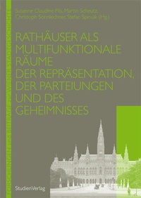 Enlarge image Cover: Rathäuser als multifunktionale Räume der Repräsentation, der Parteiungen und des Geheimnisses - Studien Verlag