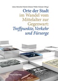Cover: Orte der Stadt im Wandel vom Mittelalter zur Gegenwart: Treffpunkte, Verkehr und F&uuml;rsorge - Studien Verlag