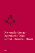 Cover: Die verschw&ouml;rungstheoretische Trias: Barruel - Robison - Starck - Studien Verlag