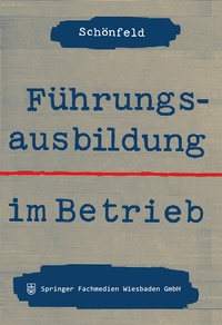 Abbildung von: Führungsausbildung im Betrieb - Springer Gabler