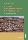 Cover: 100 Jahre Gesundheitsstandort Baumgartner H&ouml;he - Facultas