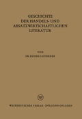 Cover: Geschichte der Handels- und Absatzwirtschaftlichen Literatur - VS Verlag f&uuml;r Sozialwissenschaften