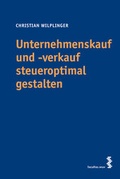 Cover: Unternehmenskauf und -verkauf steueroptimal gestalten - Facultas