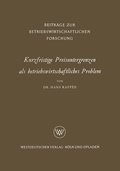 Cover: Kurzfristige Preisuntergrenzen als betriebswirtschaftliches Problem - VS Verlag f&uuml;r Sozialwissenschaften