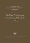 Cover: Kurzfristige Preisuntergrenzen als betriebswirtschaftliches Problem - VS Verlag f&uuml;r Sozialwissenschaften