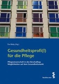 Cover: Gesundheitsprofi(l) f&uuml;r die Pflege - Facultas
