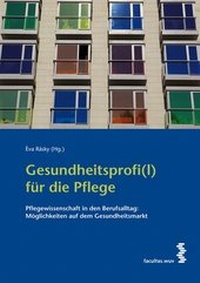 Abbildung von: Gesundheitsprofi(l) für die Pflege - Facultas