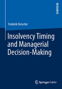 Bild vergrößern Bild: Insolvency Timing and Managerial Decision-Making - Springer Gabler