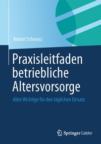 Abbildung von: Praxisleitfaden betriebliche Altersvorsorge - Springer Gabler