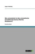 Cover: Wie aristotelisch ist der aristotelische Sozialdemokratismus Martha Nussbaums? - GRIN Publishing