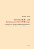 Cover: Elementarschulen und Elemntarunterricht in &Ouml;sterreich - Leykam