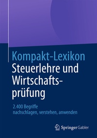Abbildung von: Kompakt-Lexikon Steuerlehre und Wirtschaftsprüfung - Springer Gabler