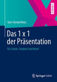 Abbildung von: Das 1 x 1 der Präsentation - Springer Gabler
