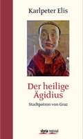 Cover: Der heilige &Auml;gidius - Styria Regional in Verlagsgruppe Styria GmbH & Co. KG