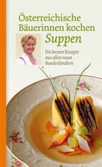 Abbildung von: Österreichische Bäuerinnen kochen Suppen - Löwenzahn Verlag in der Studienverlag Ges.m.b.H.
