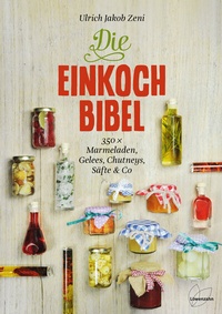 Abbildung von: Die Einkoch-Bibel - Löwenzahn Verlag in der Studienverlag Ges.m.b.H.