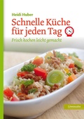 Cover: Schnelle K&uuml;che f&uuml;r jeden Tag - L&ouml;wenzahn Verlag in der Studienverlag Ges.m.b.H.