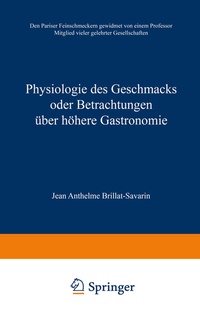 Abbildung von: Physiologie des Geschmacks oder Betrachtungen über höhere Gastronomie - Vieweg+Teubner Verlag