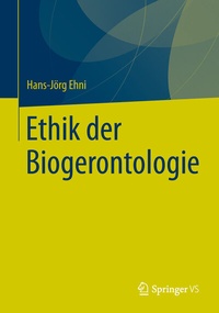 Abbildung von: Ethik der Biogerontologie - Springer VS