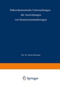 Cover: Makro&ouml;konomische Untersuchungen der Auswirkungen von Steuersystem&auml;nderungen - Springer Gabler