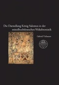 Cover: Die Darstellung K&ouml;nig Salomos in der mittelhochdeutschen Weltchronistik - Praesens Verlag