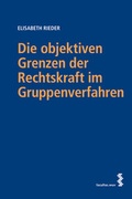 Cover: Die objektiven Grenzen der Rechtskraft im Gruppenverfahren - Facultas