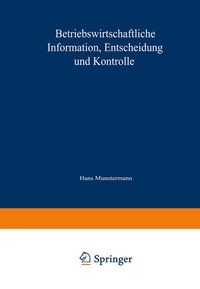 Enlarge image Cover: Betriebswirtschaftliche Information, Entscheidung und Kontrolle - Springer Gabler