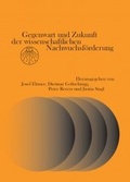 Cover: Gegenwart und Zukunft der wissenschaftlichen Nachwuchsf&ouml;rderung - Praesens Verlag