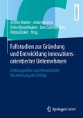 Cover: Fallstudien zur Gr&uuml;ndung und Entwicklung innovationsorientierter Unternehmen - Springer Gabler
