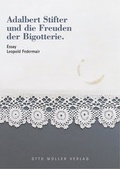 Cover: Adalbert Stifter und die Freuden der Bigotterie - Otto M&uuml;ller Verlag GmbH