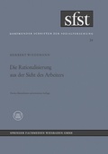 Cover: Die Rationalisierung aus der Sicht des Arbeiters - VS Verlag f&uuml;r Sozialwissenschaften
