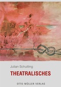 Cover: Theatralisches - Otto M&uuml;ller Verlag GmbH