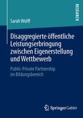 Cover: Disaggregierte &ouml;ffentliche Leistungserbringung zwischen Eigenerstellung und Wettbewerb - Springer Gabler