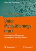 Cover: Unter Mediatisierungsdruck - Springer VS