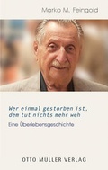 Cover: Wer einmal gestorben ist, dem tut nichts mehr weh - Otto M&uuml;ller Verlag GmbH