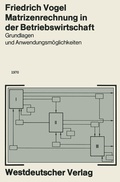 Cover: Matrizenrechnung in der Betriebswirtschaft - VS Verlag f&uuml;r Sozialwissenschaften