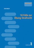 Cover: 18 F&auml;lle zur &Uuml;bung Strafrecht - Facultas