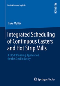 Abbildung von: Integrated Scheduling of Continuous Casters and Hot Strip Mills - Springer Gabler