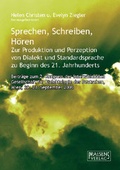 Cover: Sprechen, Schreiben, H&ouml;ren - Zur Produktion und Perzeption von Dialekt und Standardsprache zu Beginn des 21. Jahrhunderts - Praesens Verlag