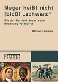 Cover: Neger hei&szlig;t nicht (blo&szlig;) "schwarz" - Praesens Verlag