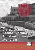 Cover: Die sprachliche Normalisierung des Katalanischen auf Menorca - Praesens Verlag