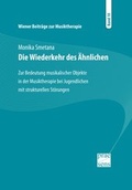Cover: Wiener Beitr&auml;ge zur Musiktherapie / Die Wiederkehr des &Auml;hnlichen - Praesens Verlag